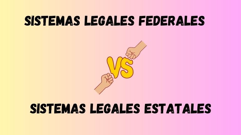 Sistemas Legales Federales vs. Estatales: Analizando las Diferencias